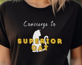 Concierge to Superior Cat T-shirt, Cat Lovers T shirt Top, Unisex Cotton Tshirt Gift, Cat Mom Shirt for Gifting, Cat Mother’s Day Gift Tee