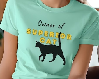 Owner of Superior Cat T shirt Top, Cat Lover’s Crewneck T-shirt, Unisex Soft Cotton Tshirt Gift, Cat Mom Shirt for Gifting, Mother’s Day Tee