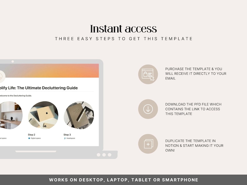How to access the Notion Decluttering Planner after purchase — receive the PDF by email, download the file with the Notion link, and duplicate the three-step guide to your free Notion workspace. Works on desktop, laptop, tablet and smartphone. Instant digital download.
