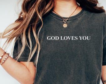 Comfort Colors God Loves You T-shirt, Jesus Shirt Christian Shirt, Aesthetic Clothes, Bible Verse Shirt Religious Tee, Christian Merch Gifts