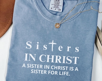 Comfort Colors 1717, Sisters in Christ T-Shirt | Christian Faith Tee for Women | Godly Woman Shirt
