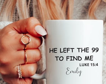 Personalized He left the 99 to Find Me Mug Religious Christian Cup Bible Verse Luke 15:4 Gifts Christian Faith Motivational Inspirational