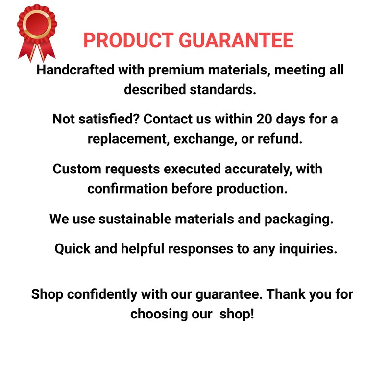 May include: A white background with the text "PRODUCT GUARANTEE" in red. The text describes the shop's commitment to quality, customer satisfaction, and sustainable practices. A red and gold badge is in the upper left corner.