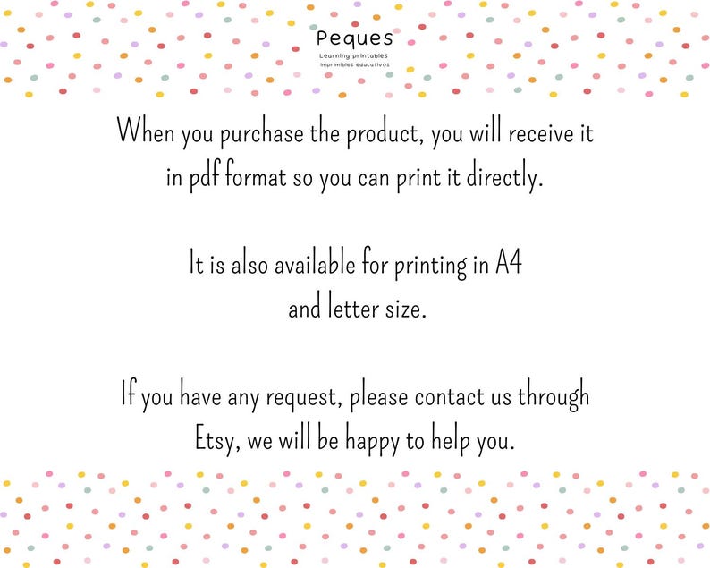 May include: Text on a white background with a colorful polka dot pattern. The text reads: "When you purchase the product, you will receive it in pdf format so you can print it directly. It is also available for printing in A4 and letter size. If you have any request, please contact us through Etsy, we will be happy to help you."