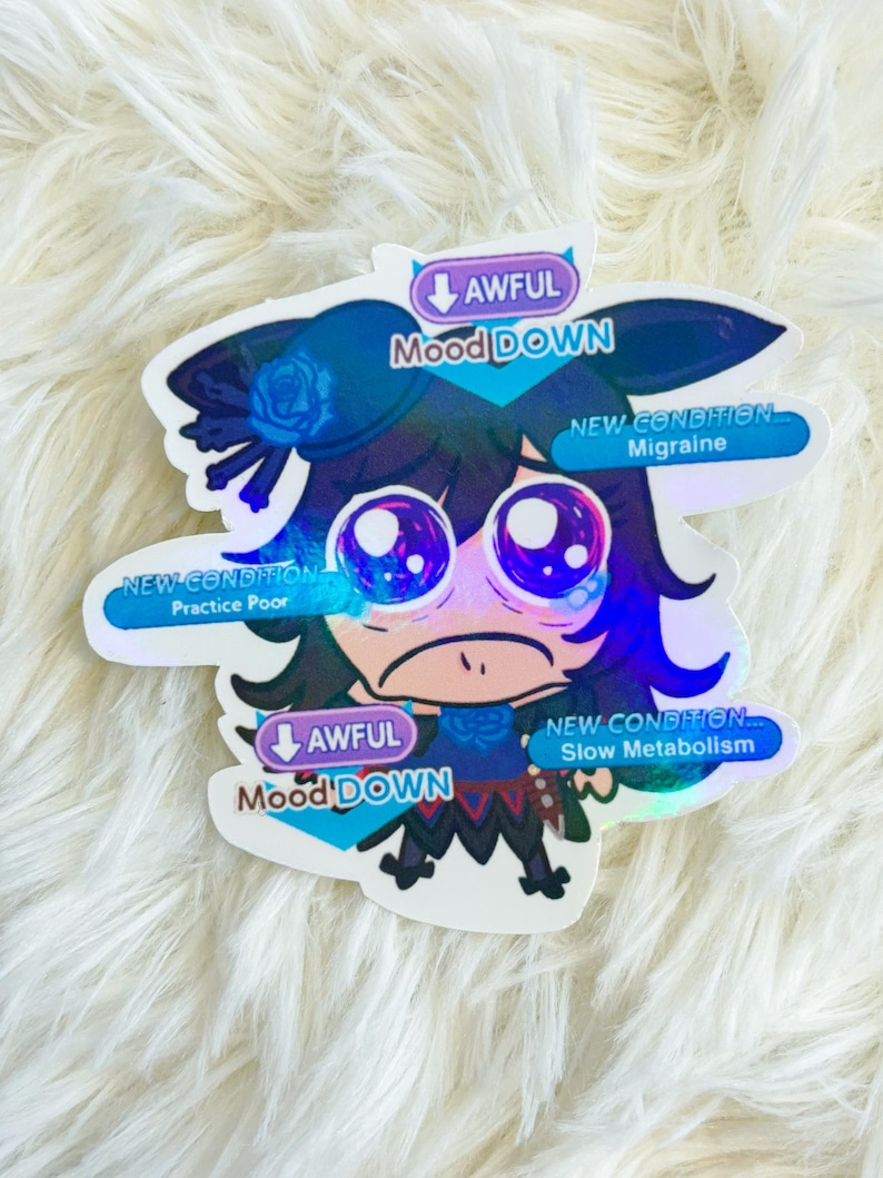 May include: A sticker depicting a cartoon character with a downcast expression and large, tearful eyes. The sticker includes the text "AWFUL Mood DOWN" and "NEW CONDITION" with phrases such as "Practice Poor", "Migraine", and "Slow Metabolism". The sticker has a holographic finish.
