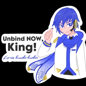 Puede incluir: Una pegatina con un personaje de estilo anime con pelo azul y auriculares, vistiendo un atuendo blanco y azul. El texto en la pegatina dice "Unbind NOW, King!" y "Let em breathe brother."