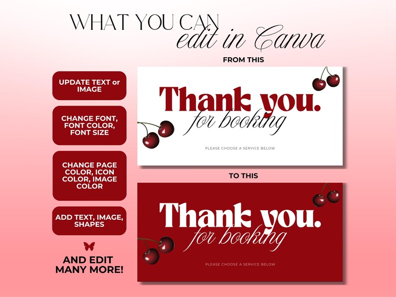 May include: A graphic showcasing a design template with the text "Thank you for booking" in red and white. The image includes cherries and instructions on how to edit the design in Canva, with options to update text, change fonts, and modify colors.