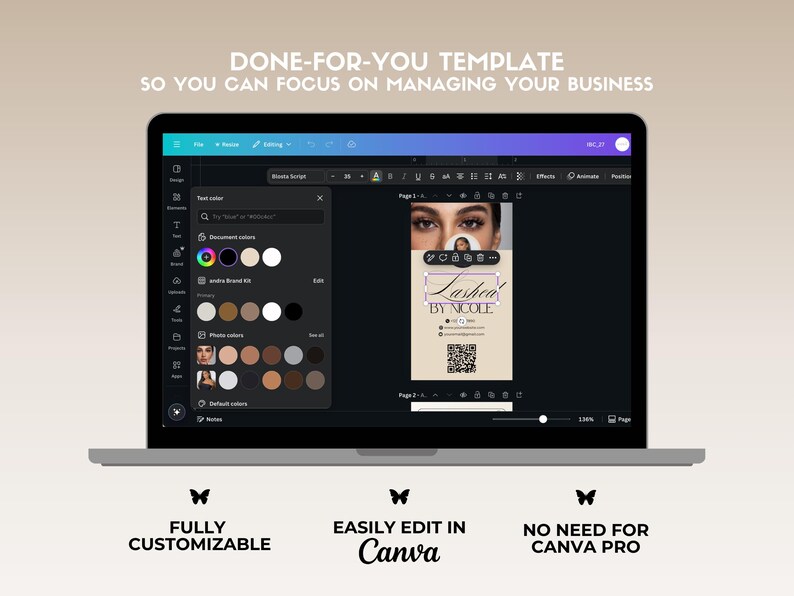 May include: A laptop screen displaying a Canva design template for a lash business. The template features a photo of a woman's eye with lashes, the text "Lashea by Nicole", and a QR code. The text "DONE-FOR-YOU TEMPLATE SO YOU CAN FOCUS ON MANAGING YOUR BUSINESS" is displayed at the top of the screen. Below the laptop are three icons: a butterfly with the text "FULLY CUSTOMIZABLE", a butterfly with the text "EASILY EDIT IN Canva", and a butterfly with the text "NO NEED FOR CANVA PRO".