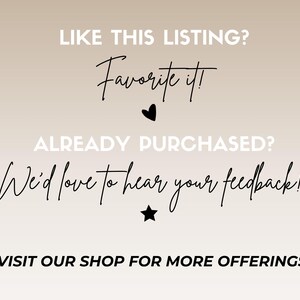 May include: A graphic with text on a gradient beige background. The text reads "LIKE THIS LISTING? Favorite it!" with a heart symbol. Below, "ALREADY PURCHASED? We'd love to hear your feedback!" with a star symbol. At the bottom, "VISIT OUR SHOP FOR MORE OFFERINGS!"