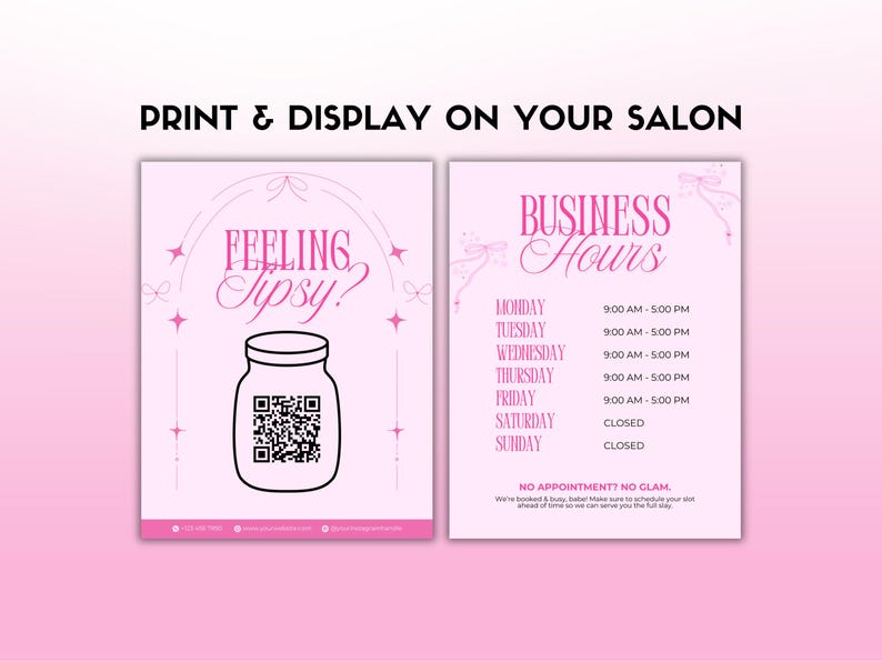 May include: Pink salon sign with the text "PRINT & DISPLAY ON YOUR SALON". The left side says "FEELING Tipsy?" with a jar graphic and a QR code. The right side lists business hours.