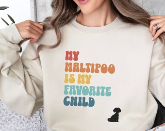 Favorite Child Maltipoo sweatshirt gift for Maltipoo dog mom, Maltipoo gift for dog dad, Maltipoo shirt, Cute Malti gift for Maltipoo lover