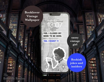 Booklover Wallpaper “Yes, I closed my book to be here” - 1 Lockscreen- and 2 Homescreen Wallpapers with a sassy vintage girl + joke