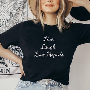 Live Laugh Love Mopeds Funny Shirt, Moped Shirt, Moped Lovers Gift, Moped Shirt Gift, Puch Moped Gift, Two Stroke Moped Gift