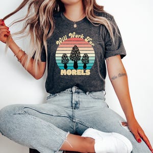 Will Work For Morels Vintage Tee, Mushroom Hunting, Foraging, Mycology, Morel Mushroom, I Love Fungi, Funny Mushroom Saying