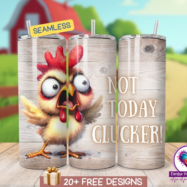 Not Today Clucker Tumbler Wrap, 20oz Sublimation Tumbler, Funny Tumbler Quote, PNG Digital Download, Popular 20 oz Skinny Tumbler Design