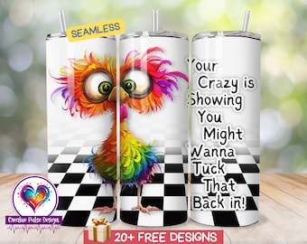 May include: A colorful, cartoon-style bird with a crazy expression is shown on a white background with a black and white checkered pattern. The text "Your Crazy is Showing You Might Wanna Tuck That Back in!" is on the right side of the image.