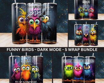 May include: Set of five colorful sublimation wraps for 20 oz skinny tumblers featuring cartoon birds with funny sayings. The sayings include "My Last Word Will Probably Be Oops", "Trouble I'm Better With It", "I'm Legally Required To Be Awesome", "Relax We're All Crazy", and "So Apparently I'm Dramatic!"