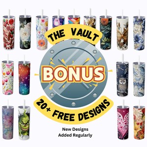 May include: A collection of 20+ colorful, stainless steel tumblers with various designs, including floral patterns, animals, and abstract art. The tumblers are arranged in rows and feature a white straw. The text "THE VAULT BONUS 20+ FREE DESIGNS" is displayed in a circular design with a metallic background.