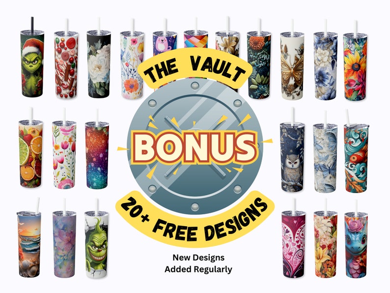 May include: A collection of 20+ colorful, stainless steel tumblers with various designs, including floral patterns, animals, and abstract art. The tumblers are arranged in rows and feature a white straw. The text "THE VAULT BONUS 20+ FREE DESIGNS" is displayed in a circular design with a metallic background.
