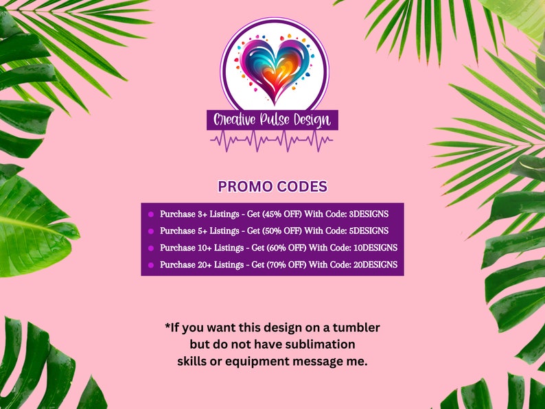 K&ouml;nnte beinhalten: Rosaer Hintergrund mit gr&uuml;nen Bl&auml;ttern auf beiden Seiten. Ein violettes Herz mit wei&szlig;em Rand und einem rosa-violetten Design im Inneren befindet sich oben im Bild. Der Text "Creative Pulse Design" befindet sich unter dem Herzen. Eine violette Linie mit einem Herzschlagmuster befindet sich unter dem Text. Der Text "PROMO CODES" ist in violett. Unter dem Text befinden sich vier Aufz&auml;hlungszeichen mit violetten Kreisen. Jeder Aufz&auml;hlungspunkt listet einen Rabatt f&uuml;r den Kauf einer bestimmten Anzahl von Eintr&auml;gen auf. Der Text "*Wenn Sie dieses Design auf einem Becher haben m&ouml;chten, aber keine Sublimationsf&auml;higkeiten oder -ausr&uuml;stung haben, schreiben Sie mir." befindet sich unten im Bild.