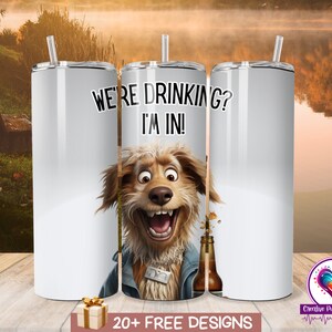 Cartoon Tumbler Wrap, Sublimation Tumbler, Funny Dog Tumbler Design, Sarcastic Quotes Drinking Buddy, We're Drinking I'm In, PNG DD