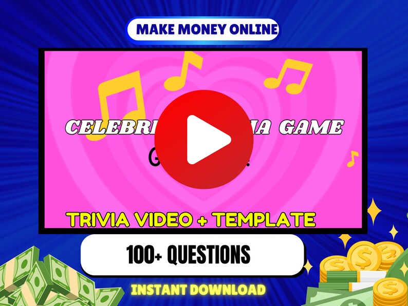 May include: A pink and yellow graphic with a play button in the center. The text "MAKE MONEY ONLINE" is at the top. The text "CELEBRITY TRIVIA GAME" is in the upper left corner. The text "TRIVIA VIDEO + TEMPLATE" is in the middle. The text "100+ QUESTIONS" is in the lower middle. The text "INSTANT DOWNLOAD" is at the bottom. There are images of money on the left and right sides of the graphic.