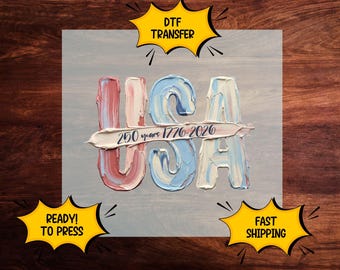 Painted USA 250 Years DTF Transfer: 4th Of Jully, Ready To Press