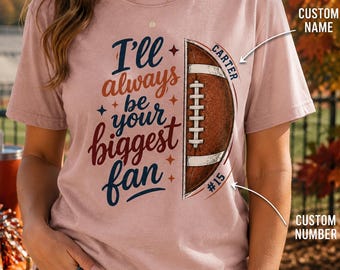 Ill Always Be Your Biggest Fan Football Sweatshirt Custom Player Name Number Hoodie Game Day Mom Shirt Vintage Football Mama Gift