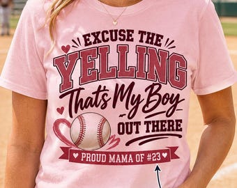 Excuse The Yelling Thats My Boy Shirt Custom Baseball Mom Sweatshirt Personalized Proud Mama Number Hoodie Game Day Sports Tee