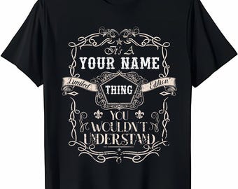 Custom Name/ Personalization T-shirt - It's A Your Name Thing You Wouldn't Understand T-shirt, Sweatshirt, Hoodie