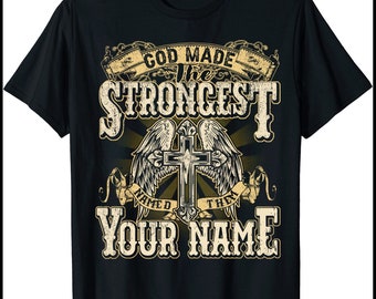 Custom Name/ Personalization T-shirt - God Made The Strongest Named Them Your Name T-shirt, Sweatshirt, Hoodie 2024