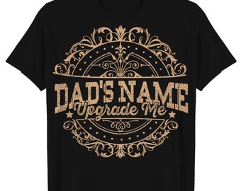 Dad T shirt, Custom Father Day T shirt -custom name Father days T shirt Best gift for Dad - Upgrade Me T-shirt, Sweatshirt, Hoodie 2024