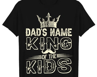 Dad T shirt, Custom Father Day T shirt Best gift for Dad - King Of The Kids T-shirt, Sweatshirt, Hoodie