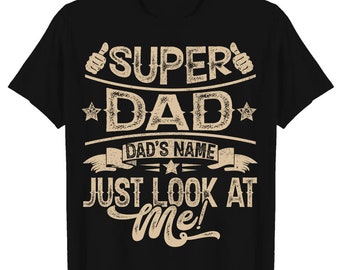 Dad T shirt, Custom Father Day T shirt -custom name Father days T shirt Best gift for Dad - Super Dad T-shirt, Sweatshirt, Hoodie