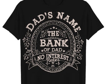 Dad T shirt, Custom Father Day T shirt -custom name Father days T shirt Best gift for Dad - The Bank Of Dad T-shirt, Sweatshirt, Hoodie