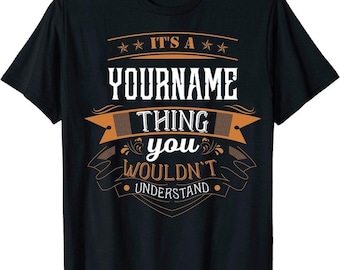 Custom Name/ Personalization T-shirt - It's A Your Name You Wouldn't Understand T-shirt, Sweatshirt, Hoodie 2024