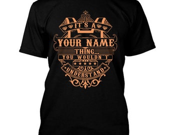 Custom Name/ Personalization T-shirt - It's A Your Name Thing You Wouldn't Understand T-shirt, Sweatshirt, Hoodie 2024