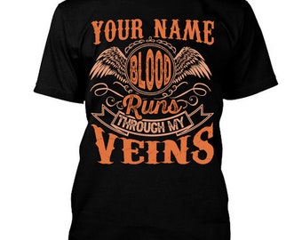 Custom Name/ Personalization T-shirt - Blood Runs Through My Veins T-shirt, Sweatshirt, Hoodie