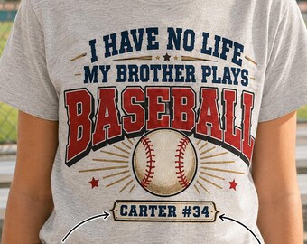 I Have No Life My Brother Plays Baseball Shirt Funny Baseball Sister Hoodie Youth Custom Player Name Number Sweatshirt Game Day Youth