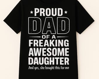 Dad T shirt, Father Day T shirt - Proud Dad of freaking awesome daughter - T-shirt, Sweatshirt, Hoodie