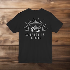 Christ is King Tee | Unisex Jersey Short Sleeve Tee | Christian Shirt