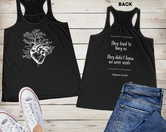 They tried to bury us. They didn't know we are seeds. Flowy Racerback Tank