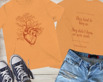 They tried to bury us, they didn't know we were seeds. Unisex T-Shirt