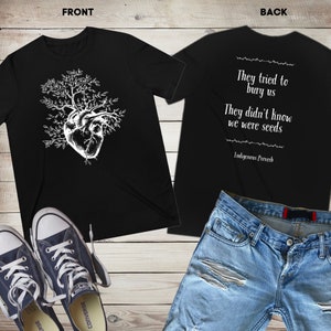 They tried to bury us, they didn&#39;t know we were seeds. Unisex T-Shirt