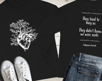 They tried to bury us, they didn't know we were seeds. Unisex Long Sleeve T-Shirt