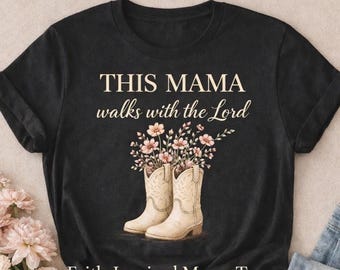 Faith-Inspired Mama Tee, Western Cowgirl Boots Floral Shirt