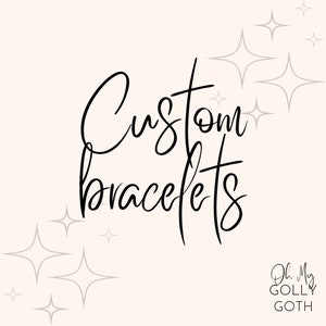 Custom order bracelets