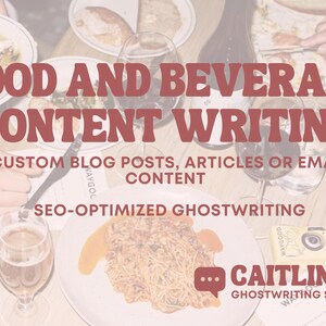May include: A close-up of a table setting with food and drinks. The text "FOOD AND BEVERAGE CONTENT WRITING" is displayed in red letters. The text "CUSTOM BLOG POSTS, ARTICLES OR EMAIL CONTENT" is displayed in black letters. The text "SEO-OPTIMIZED GHOSTWRITING" is displayed in black letters. The text "CAITLIN GHOSTWRITING STUDIO" is displayed in black letters.