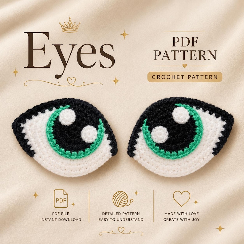 May include: Two crochet eye patterns with black, white, and green details. The image includes text that reads "Eyes", "PDF Pattern", and "Crochet Pattern". Additional text includes "PDF File Instant Download", "Detailed Pattern Easy to Understand", and "Made with Love Create with Joy".