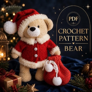 May include: A crocheted teddy bear wearing a Santa Claus outfit, including a red jacket, hat, and a white trim. The bear is holding a red sack with white pom-poms. The image includes the text "PDF CROCHET PATTERN BEAR".